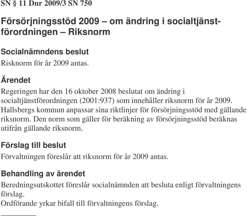 Hallsbergs kommun anpassar sina riktlinjer för försörjningsstöd med gällande riksnorm.