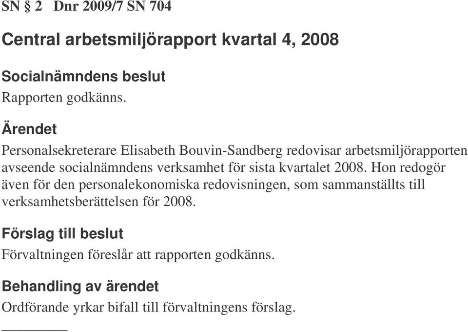 socialnämndens verksamhet för sista kvartalet 2008.