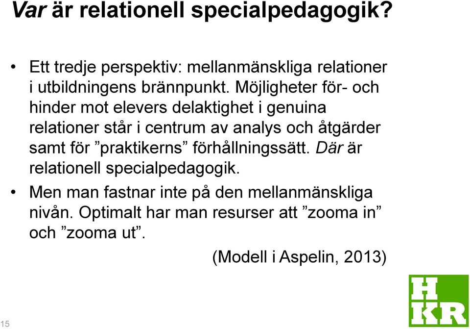 Möjligheter för- och hinder mot elevers delaktighet i genuina relationer står i centrum av analys och