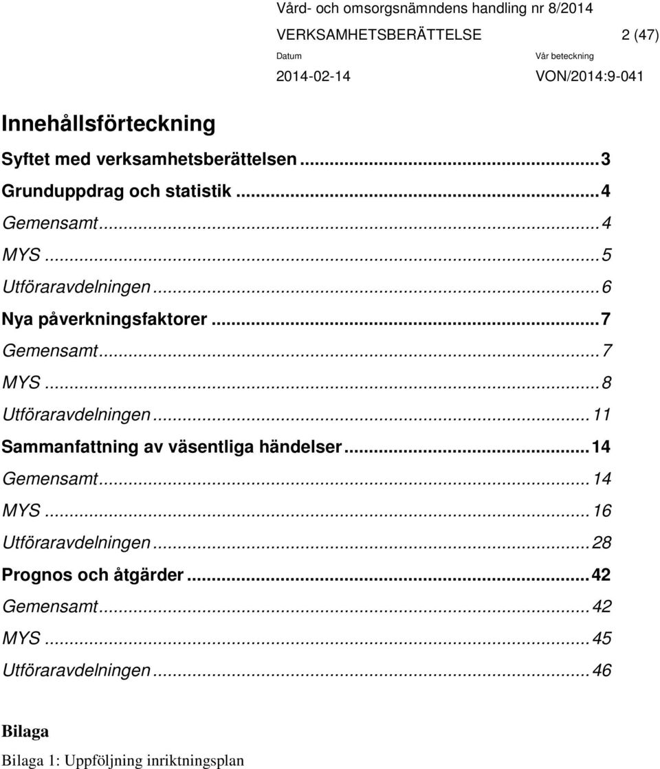 .. 8 Utföraravdelningen... 11 Sammanfattning av väsentliga händelser... 14 Gemensamt... 14 MYS.