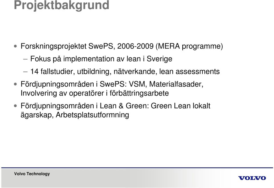 assessments Fördjupningsområden i SwePS: VSM, Materialfasader, Involvering av operatörer