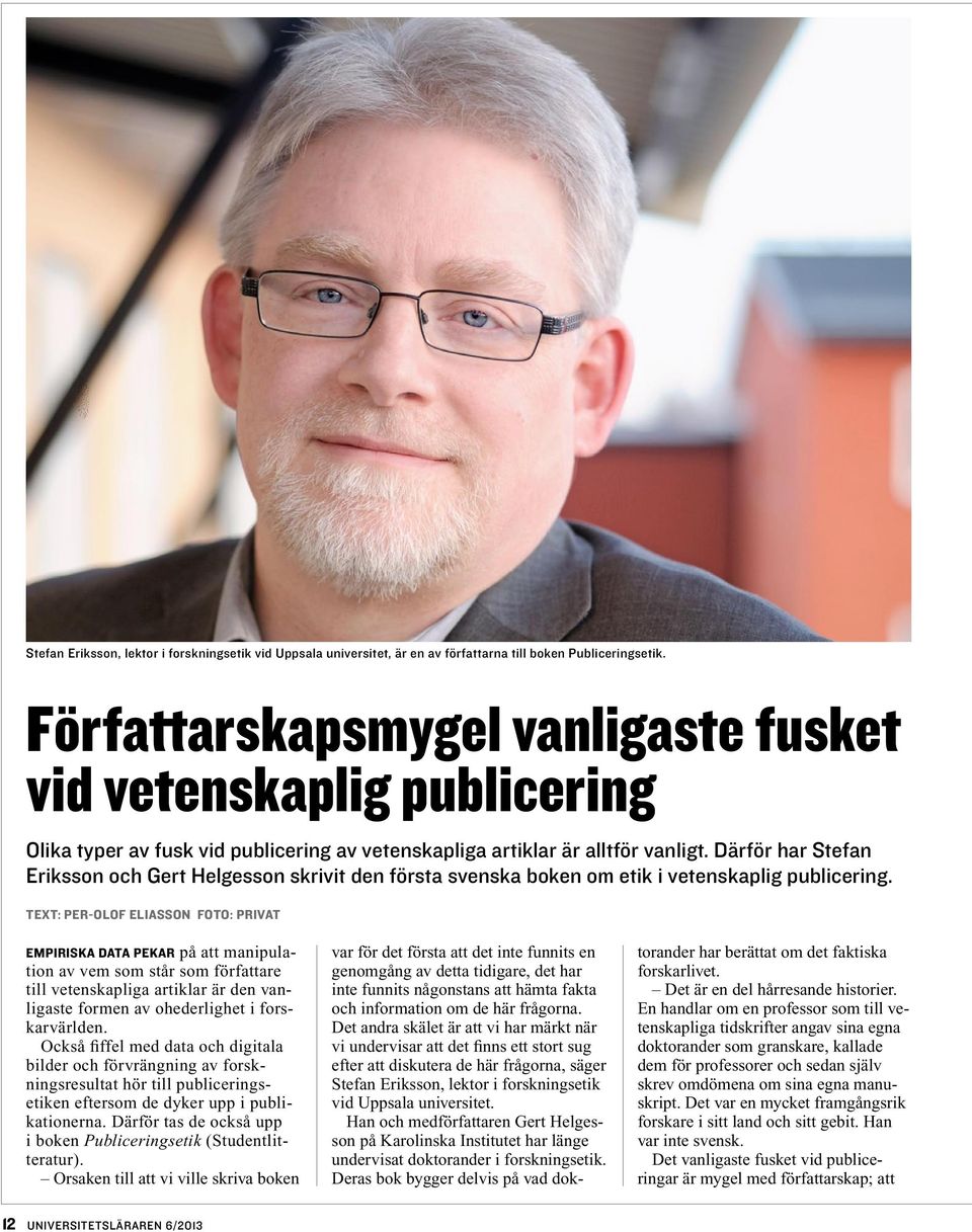 Därför har Stefan Eriksson och Gert Helgesson skrivit den första svenska boken om etik i vetenskaplig publicering.
