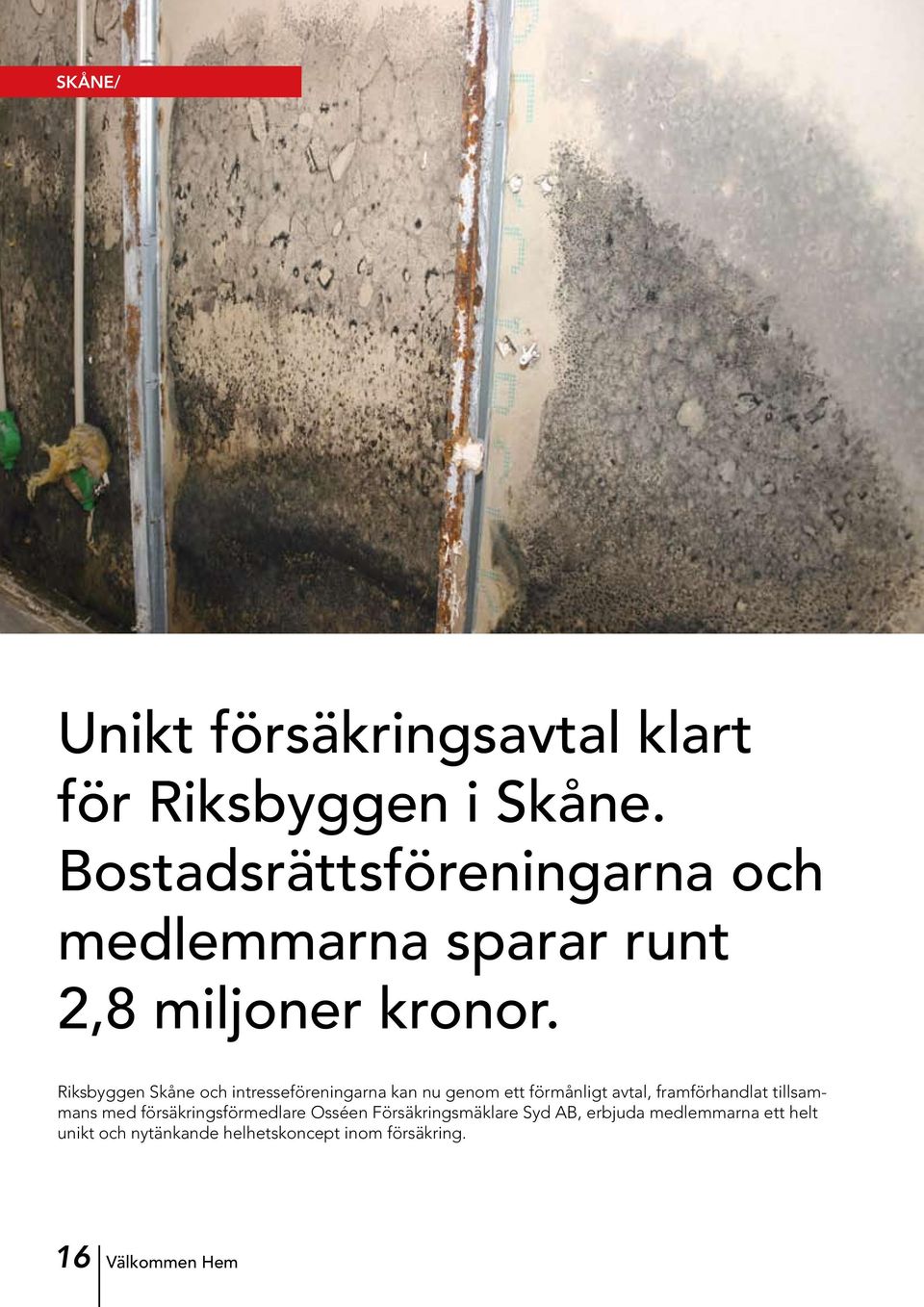 Riksbyggen Skåne och intresseföreningarna kan nu genom ett förmånligt avtal, framförhandlat