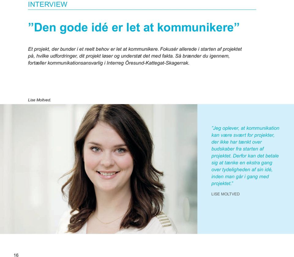 Så brænder du igennem, fortæller kommunikationsansvarlig i Interreg Öresund-Kattegat-Skagerrak. Lise Moltved.