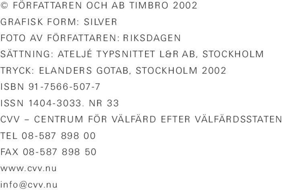 GOTAB, STOCKHOLM 2002 ISBN 91-7566-507-7 ISSN 1404-3033.