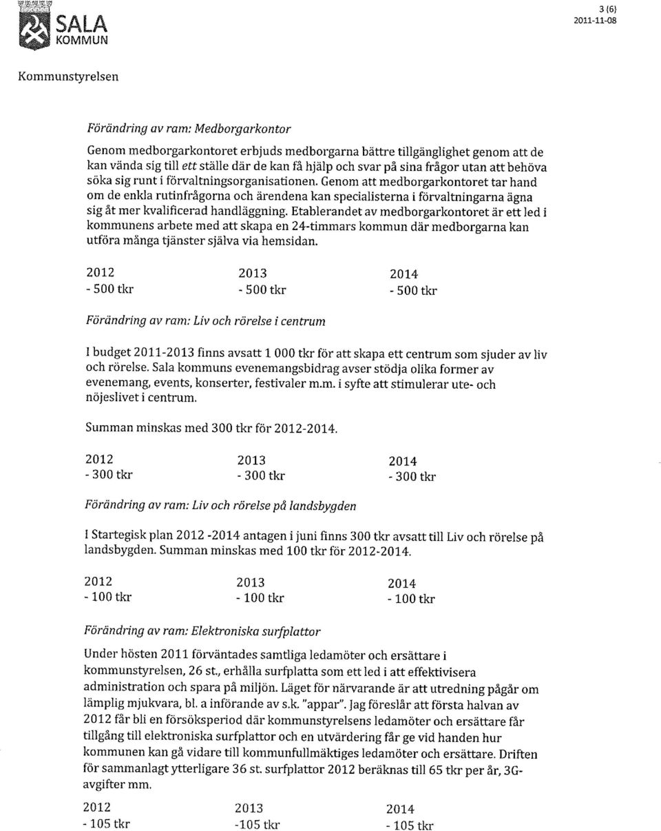 Genom att medborgarkontoret tar hand om de enkla rutinfrågorna och ärendena kan specialisterna i förvaltningarna ägna sig åt mer kvalificerad handläggning.