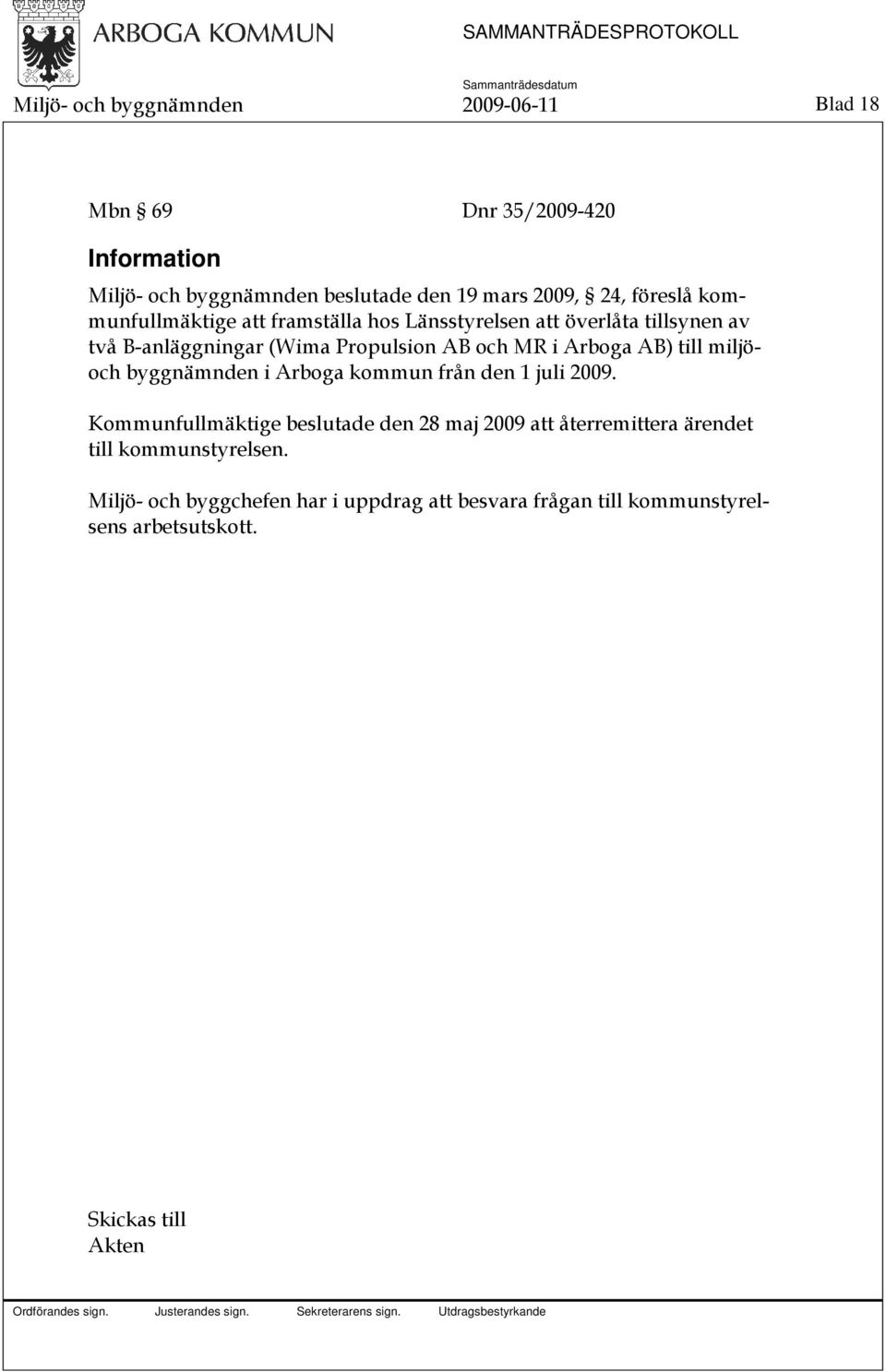 och MR i Arboga AB) till miljöoch byggnämnden i Arboga kommun från den 1 juli 2009.