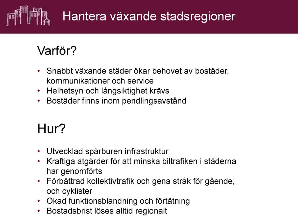 Bostäder finns inom pendlingsavstånd Hur?