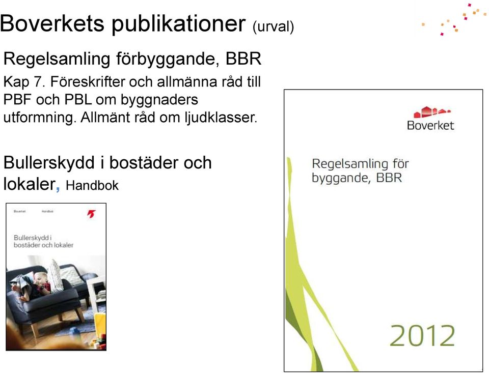 Föreskrifter och allmänna råd till PBF och PBL om