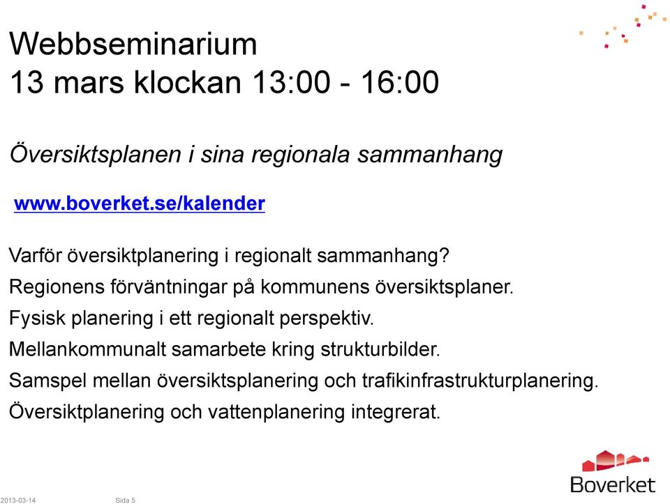 Regionens förväntningar på kommunens översiktsplaner. Fysisk planering i ett regionalt perspektiv.