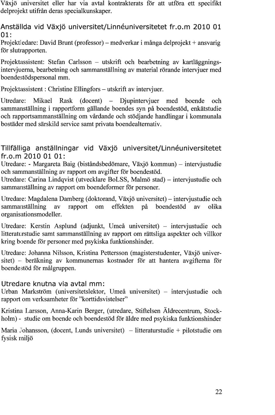 Projektassistent : Christine Ellingfors - utskrift av intervjuer.