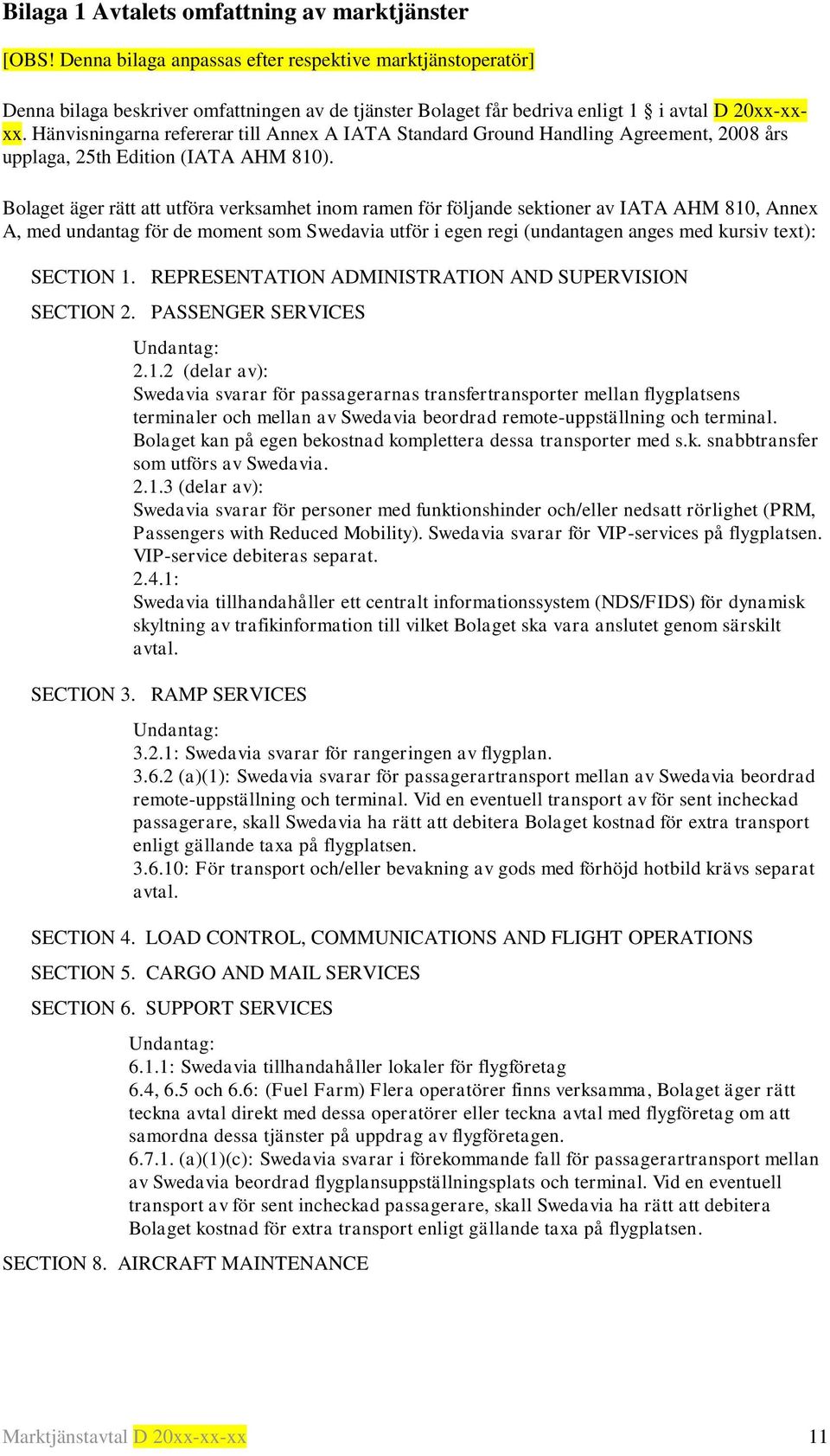 Hänvisningarna refererar till Annex A IATA Standard Ground Handling Agreement, 2008 års upplaga, 25th Edition (IATA AHM 810).