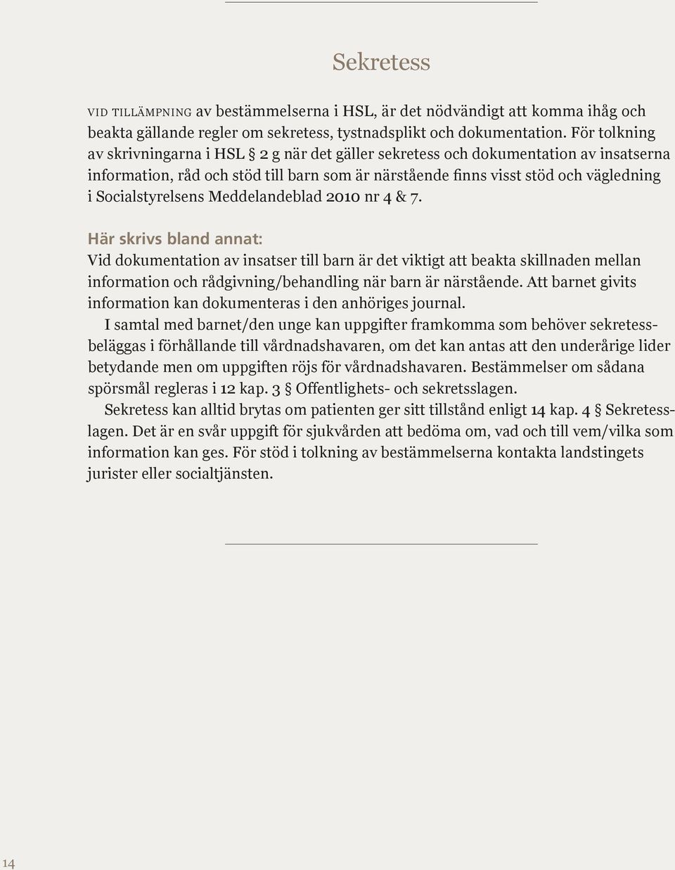 Socialstyrelsens Meddelandeblad 2010 nr 4 & 7.