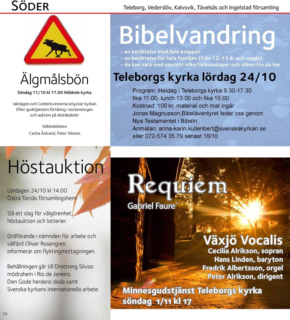 hela kroppen - en berättelse för hela familjen (från 12-13 år och uppåt) - du kan vara med oavsett vilka förkunskaper och vilken tro du har Teleborgs kyrka lördag 24/10 Program: Heldag i Teleborgs