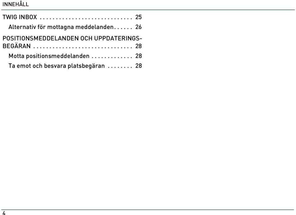 .............................. 28 Motta positionsmeddelanden.