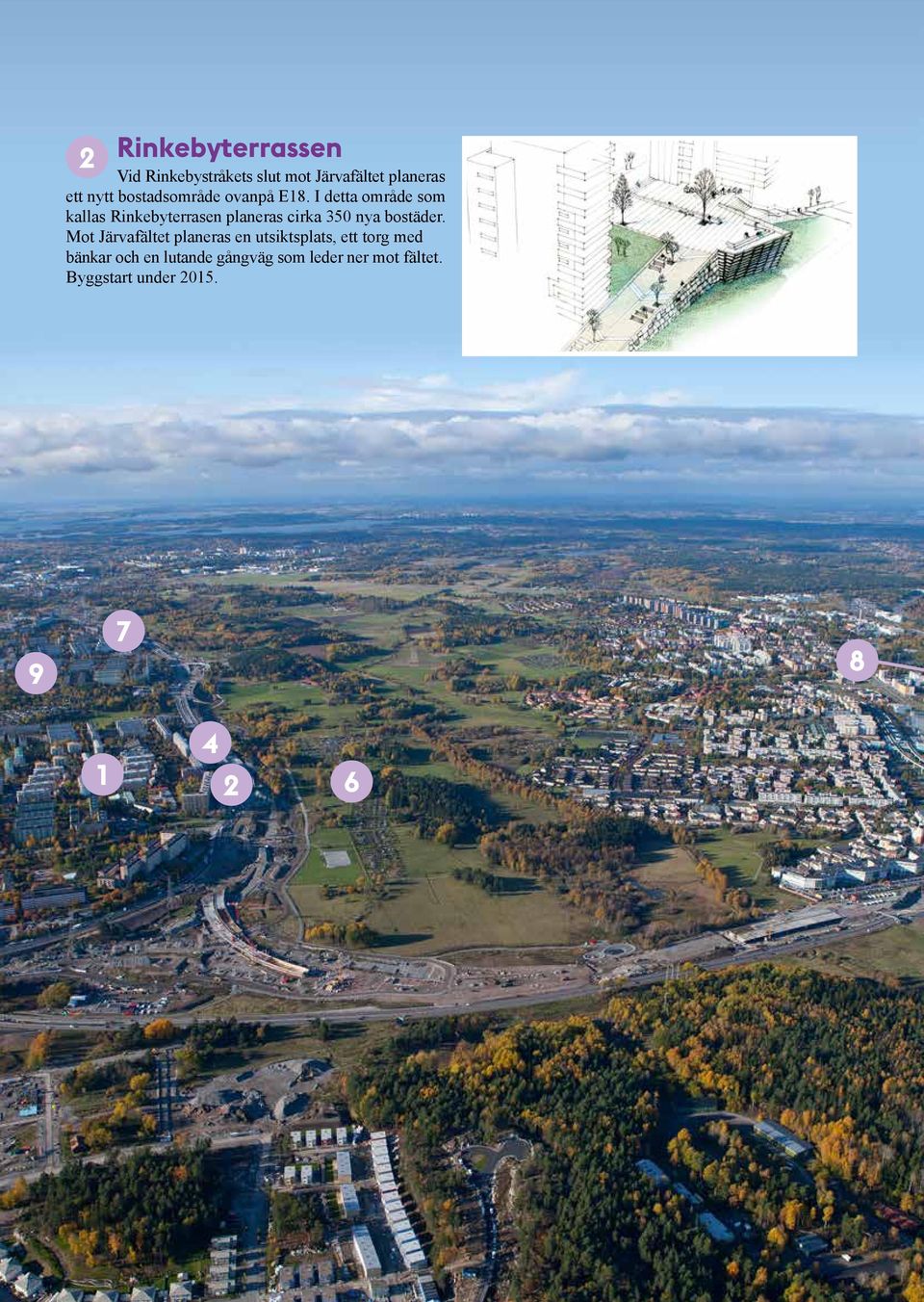 I detta område som kallas Rinkebyterrasen planeras cirka 350 nya bostäder.