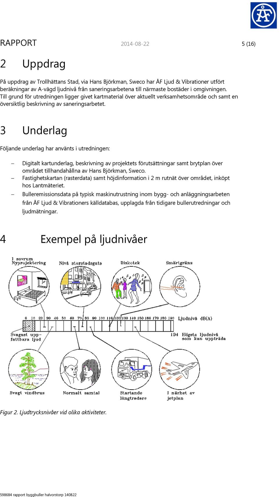 3 Underlag Följande underlag har använts i utredningen: Digitalt kartunderlag, beskrivning av projektets förutsättningar samt brytplan över området tillhandahållna av Hans Björkman, Sweco.