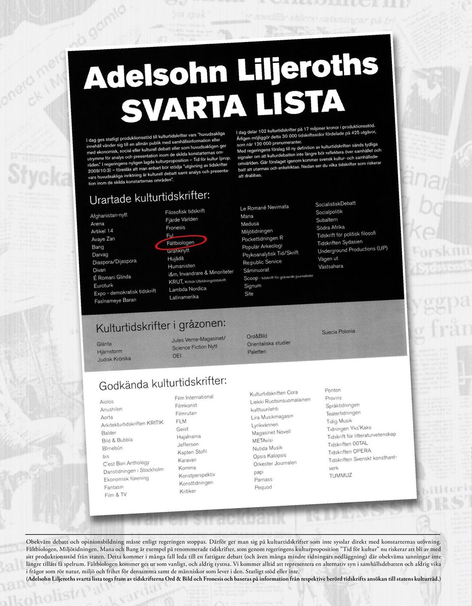 Detta kommer i många fall leda till en fattigare debatt (och även många mindre tidningars nedläggning) där obekväma sanningar inte längre tillåts få spelrum.