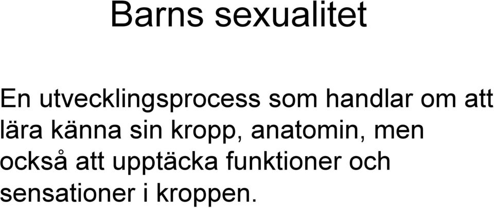 lära känna sin kropp, anatomin, men