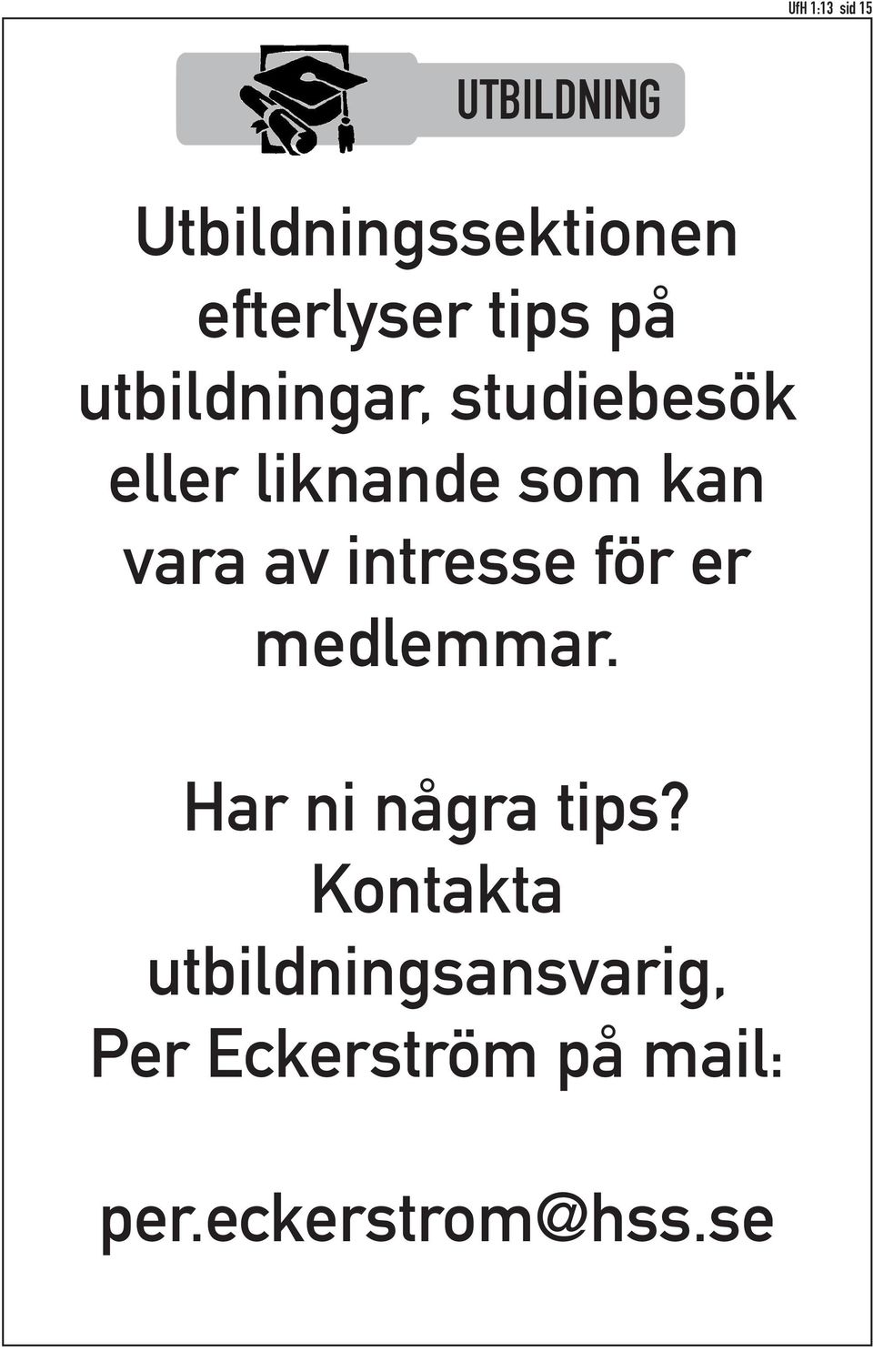 liknande som kan vara av intresse för er medlemmar.