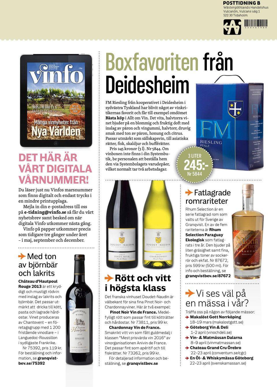 Du läser just nu Vinfos marsnummer som finns digitalt och endast trycks i en mindre printupplaga. Mejla in din e-postadress till oss på e-tidning@vinfo.