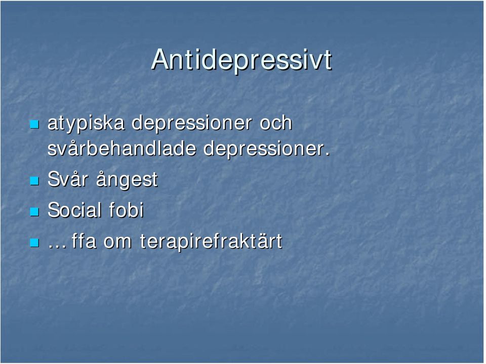 svårbehandlade depressioner.