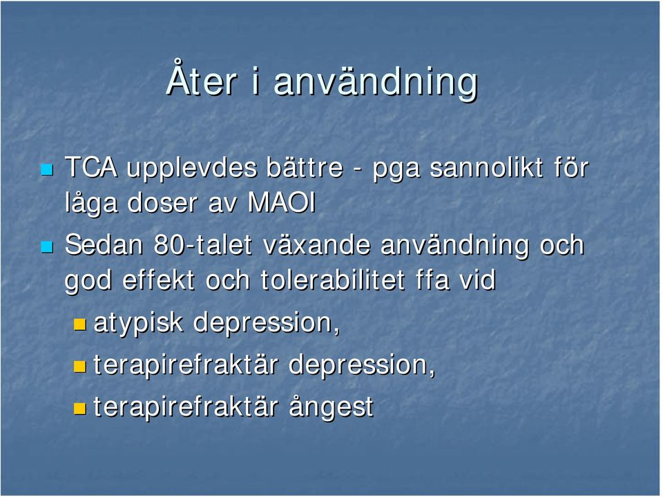 användning ndning och god effekt och tolerabilitet ffa vid