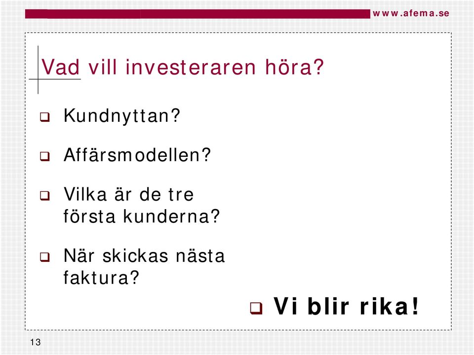 Vilka är de tre första kunderna?