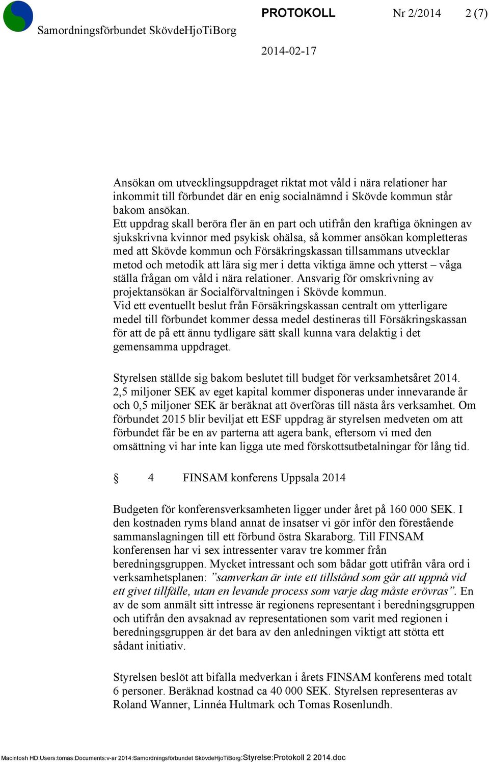 tillsammans utvecklar metod och metodik att lära sig mer i detta viktiga ämne och ytterst våga ställa frågan om våld i nära relationer.