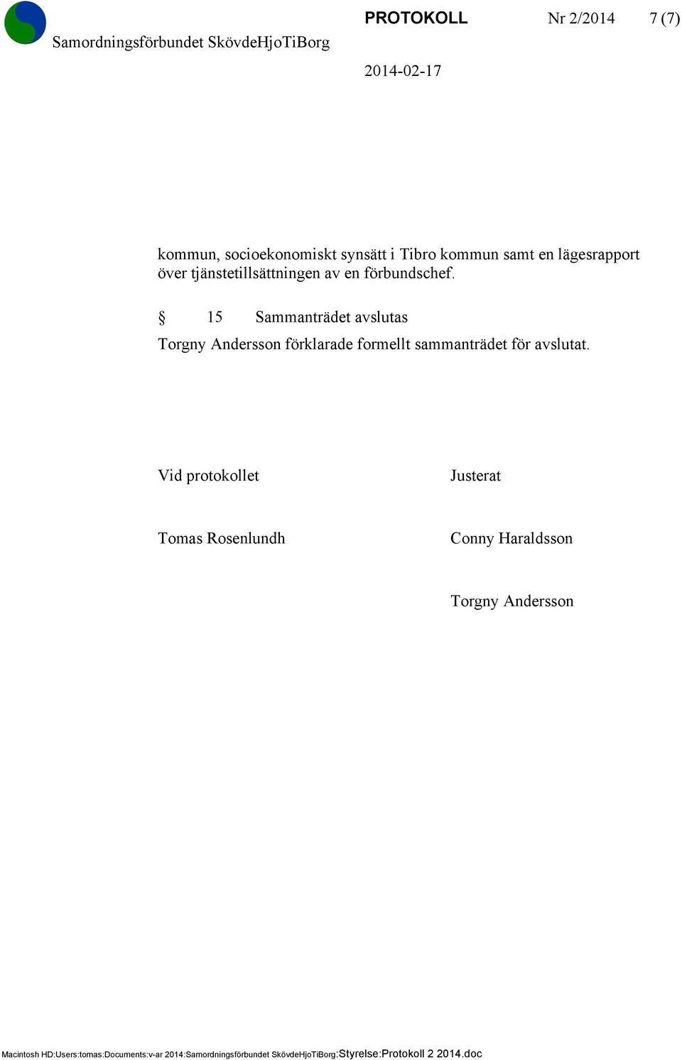 15 Sammanträdet avslutas Torgny Andersson förklarade formellt sammanträdet