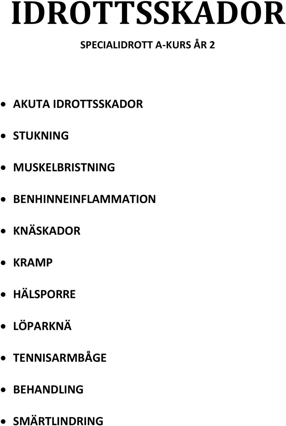 BENHINNEINFLAMMATION KNÄSKADOR KRAMP