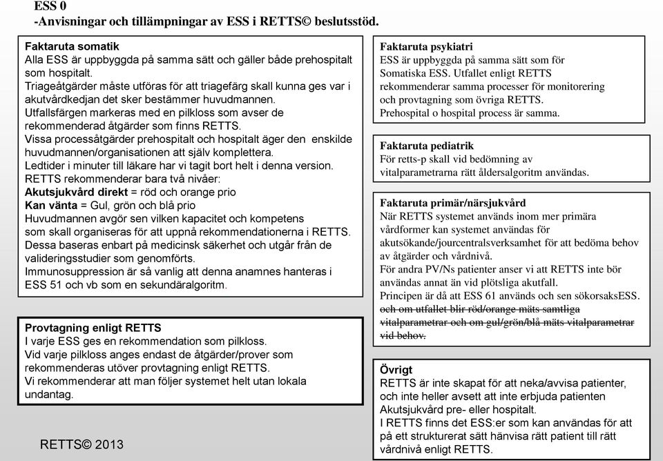 Utfallsfärgen markeras med en pilkloss som avser de rekommenderad åtgärder som finns RETTS.