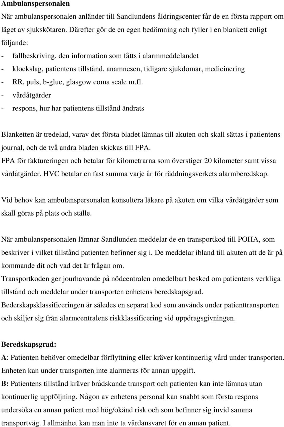 sjukdomar, medicinering - RR, puls, b-gluc, glasgow coma scale m.fl.