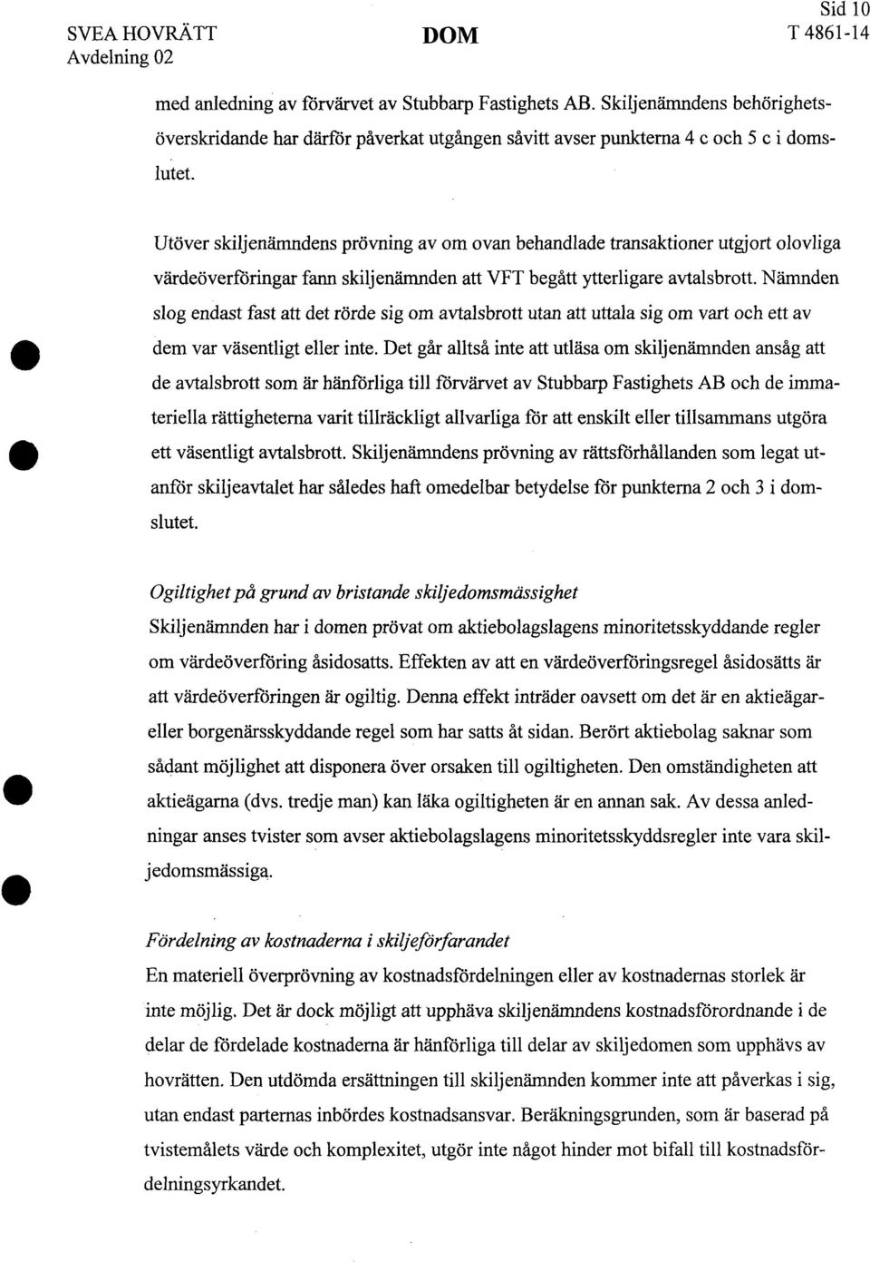 Nämnden slog endast fast att det rörde sig om avtalsbrott utan att uttala sig om vart och ett av dem var väsentligt eller inte.
