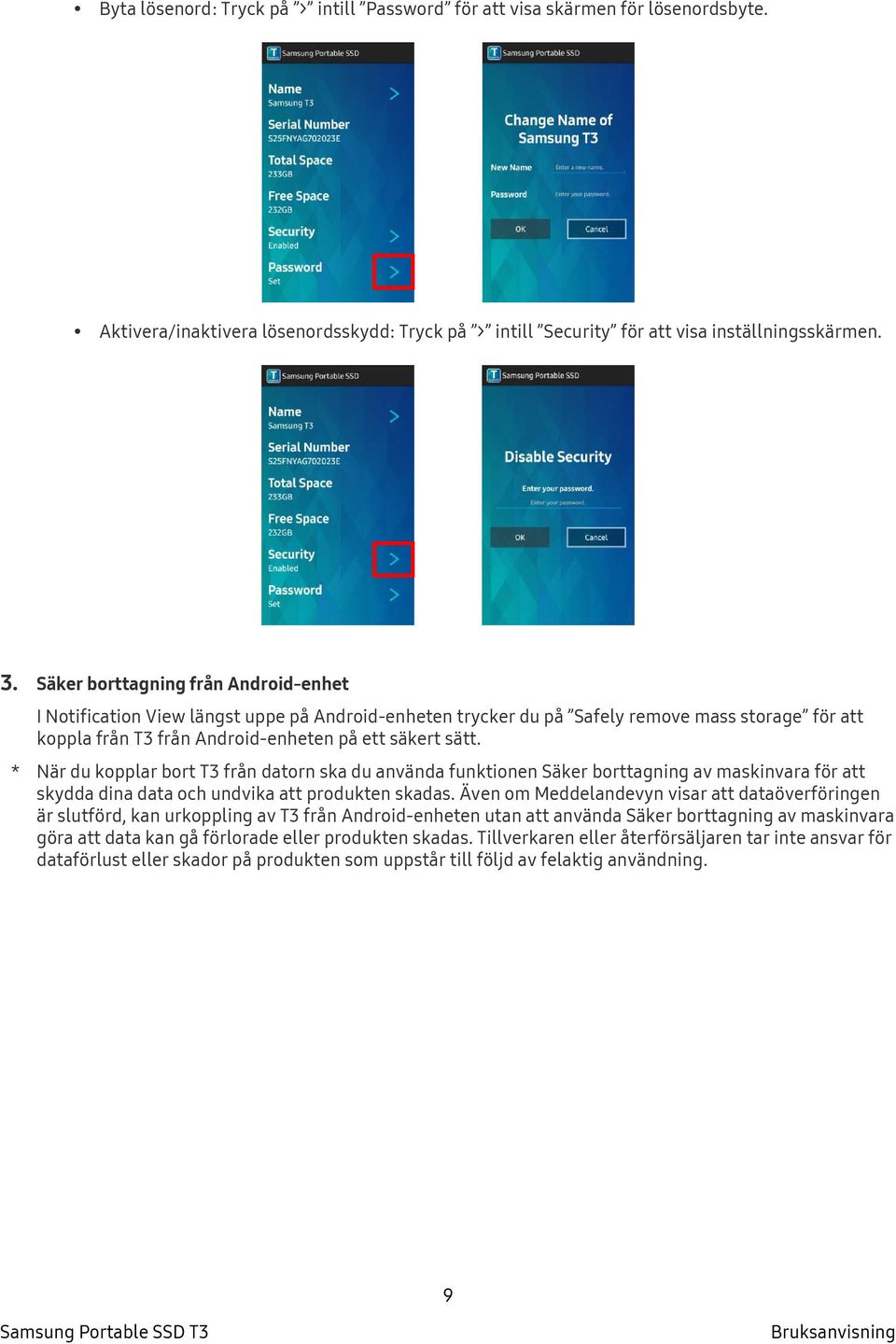 * När du kopplar bort T3 från datorn ska du använda funktionen Säker borttagning av maskinvara för att skydda dina data och undvika att produkten skadas.