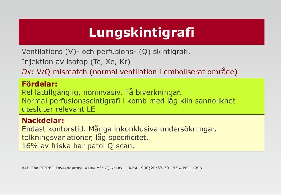 noninvasiv. Få biverkningar.