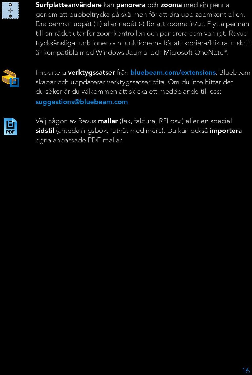 Revus tryckkänsliga funktioner och funktionerna för att kopiera/klistra in skrift är kompatibla med Windows Journal och Microsoft OneNote. Importera verktygssatser från bluebeam.com/extensions.
