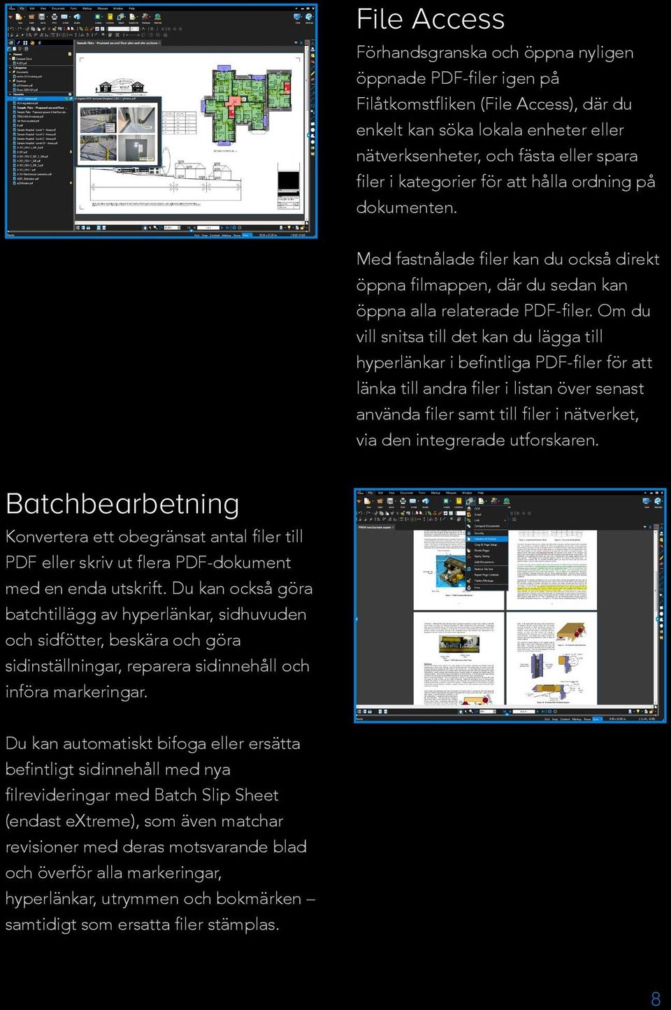 Om du vill snitsa till det kan du lägga till hyperlänkar i befintliga PDF-filer för att länka till andra filer i listan över senast använda filer samt till filer i nätverket, via den integrerade