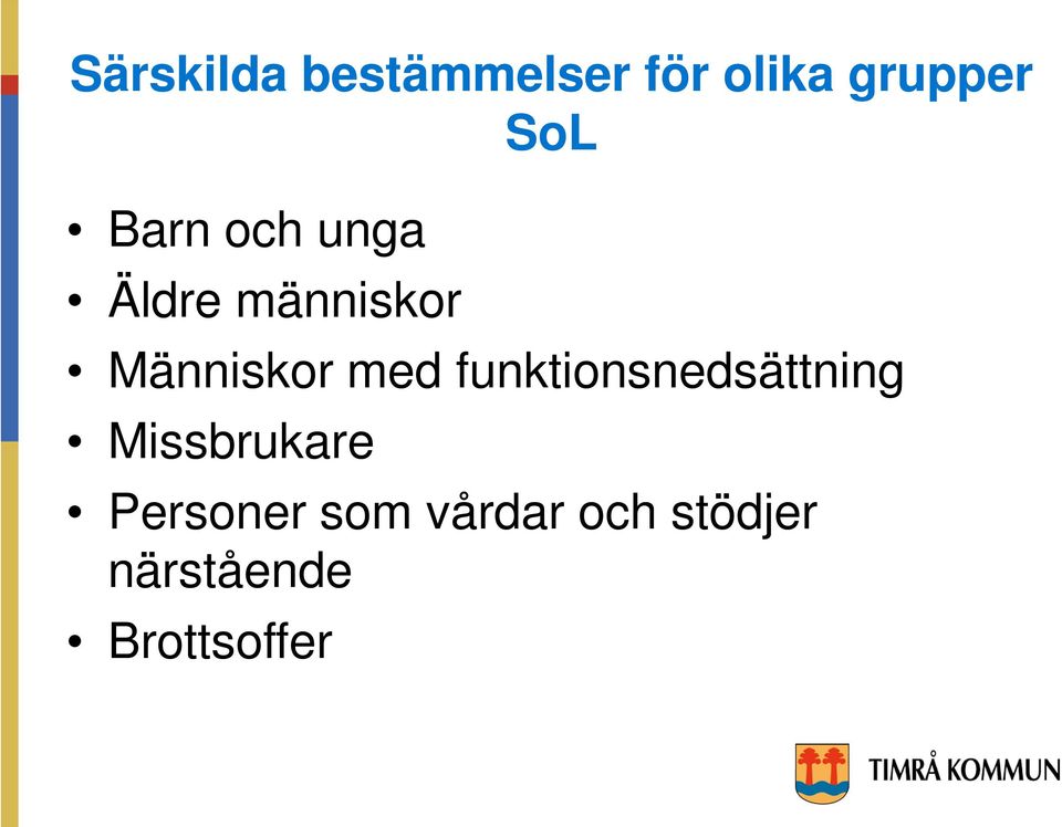 med funktionsnedsättning Missbrukare