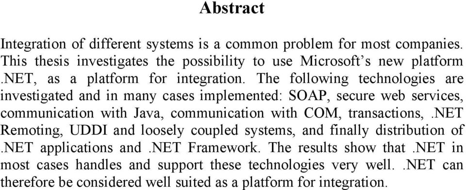 The following technologies are investigated and in many cases implemented: SOAP, secure web services, communication with Java, communication with COM,