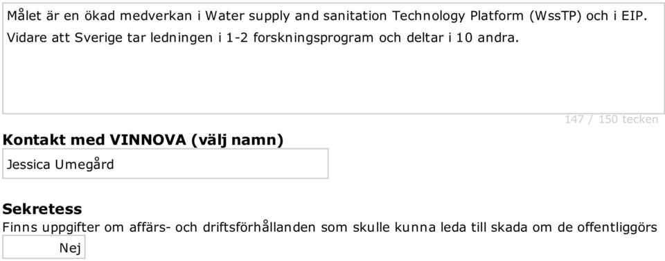 Kontakt med VINNOVA (välj namn) Jessica Umegård 147 / 150 tecken Sekretess Finns