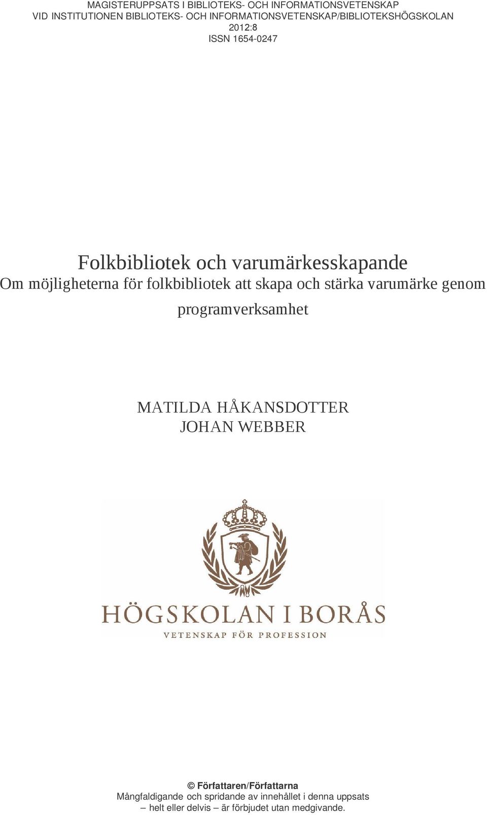 möjligheterna för folkbibliotek att skapa och stärka varumärke genom programverksamhet MATILDA HÅKANSDOTTER