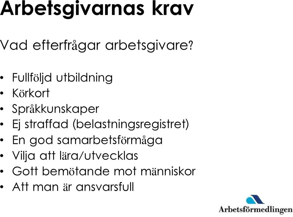 (belastningsregistret) En god samarbetsförmåga Vilja att