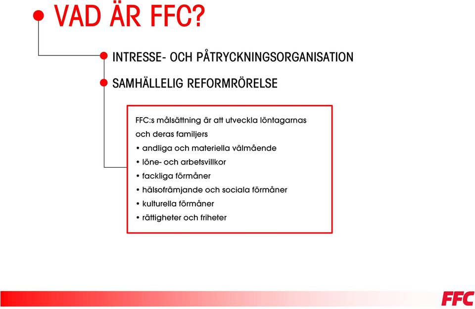 målsättning är att utveckla löntagarnas och deras familjers andliga och