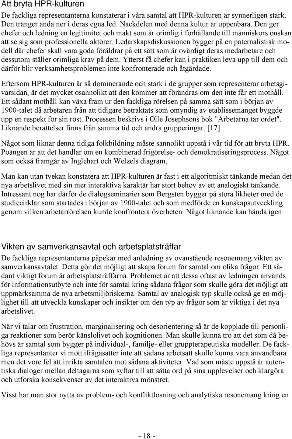 Ledarskapsdiskussionen bygger på en paternalistisk modell där chefer skall vara goda föräldrar på ett sätt som är ovärdigt deras medarbetare och dessutom ställer orimliga krav på dem.