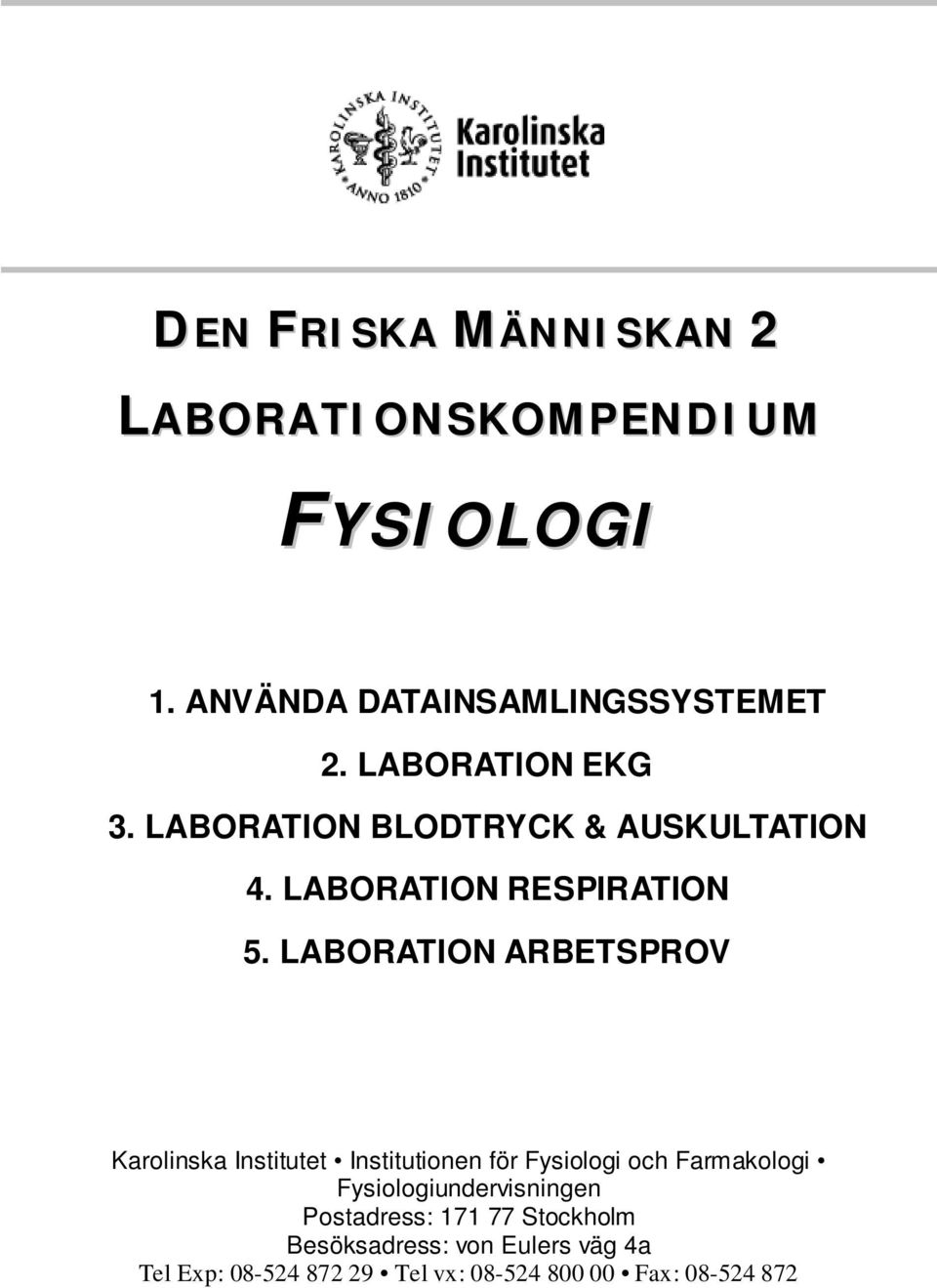 LABORATION ARBETSPROV Karolinska Institutet Institutionen för Fysiologi och Farmakologi