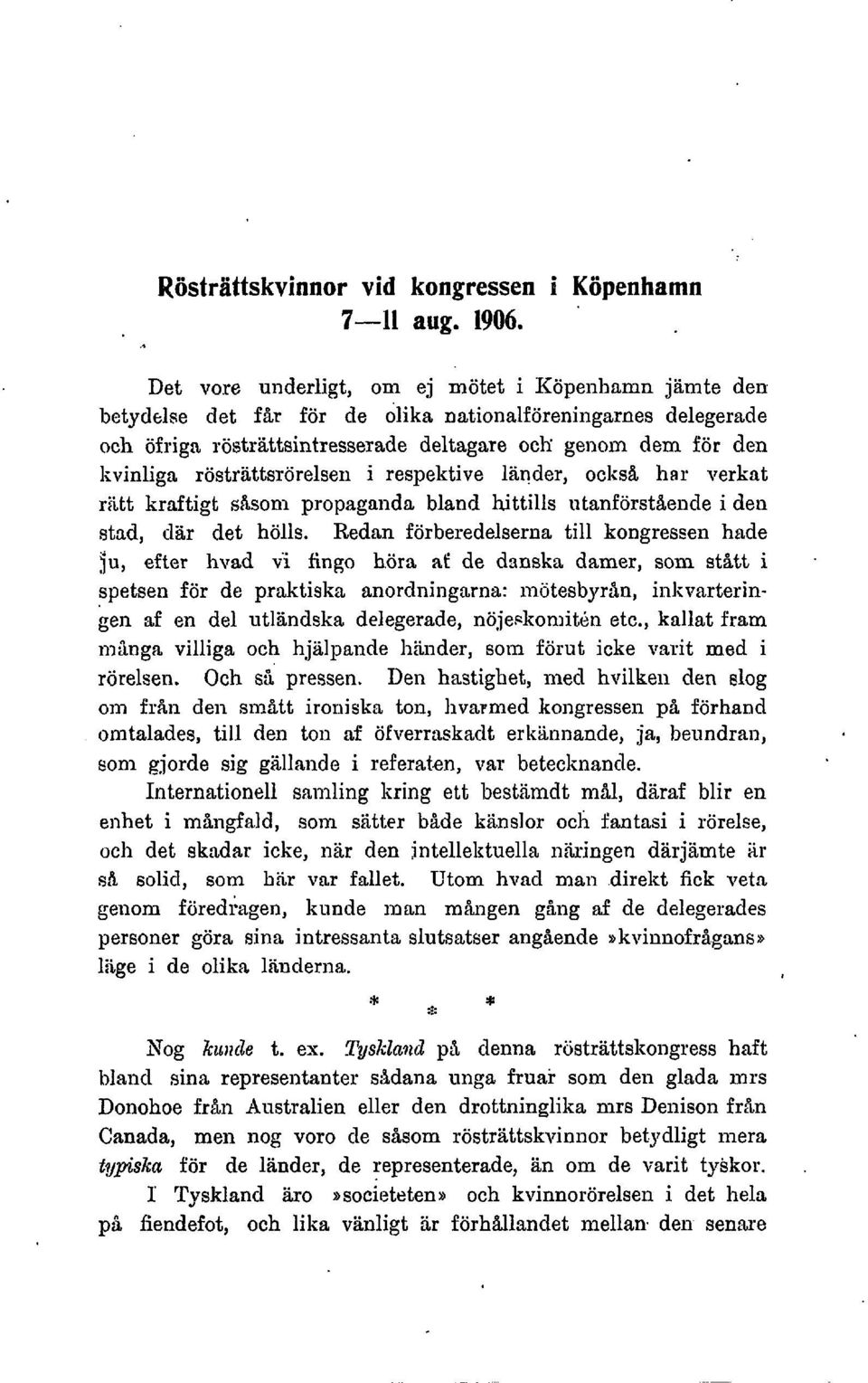 röstriittsrörelsen i respektive Iiinder, ocliså har verkat rntt kraftigt srsoin propaganda bland hittills utanförstiiende i den stad, dar det hölls.