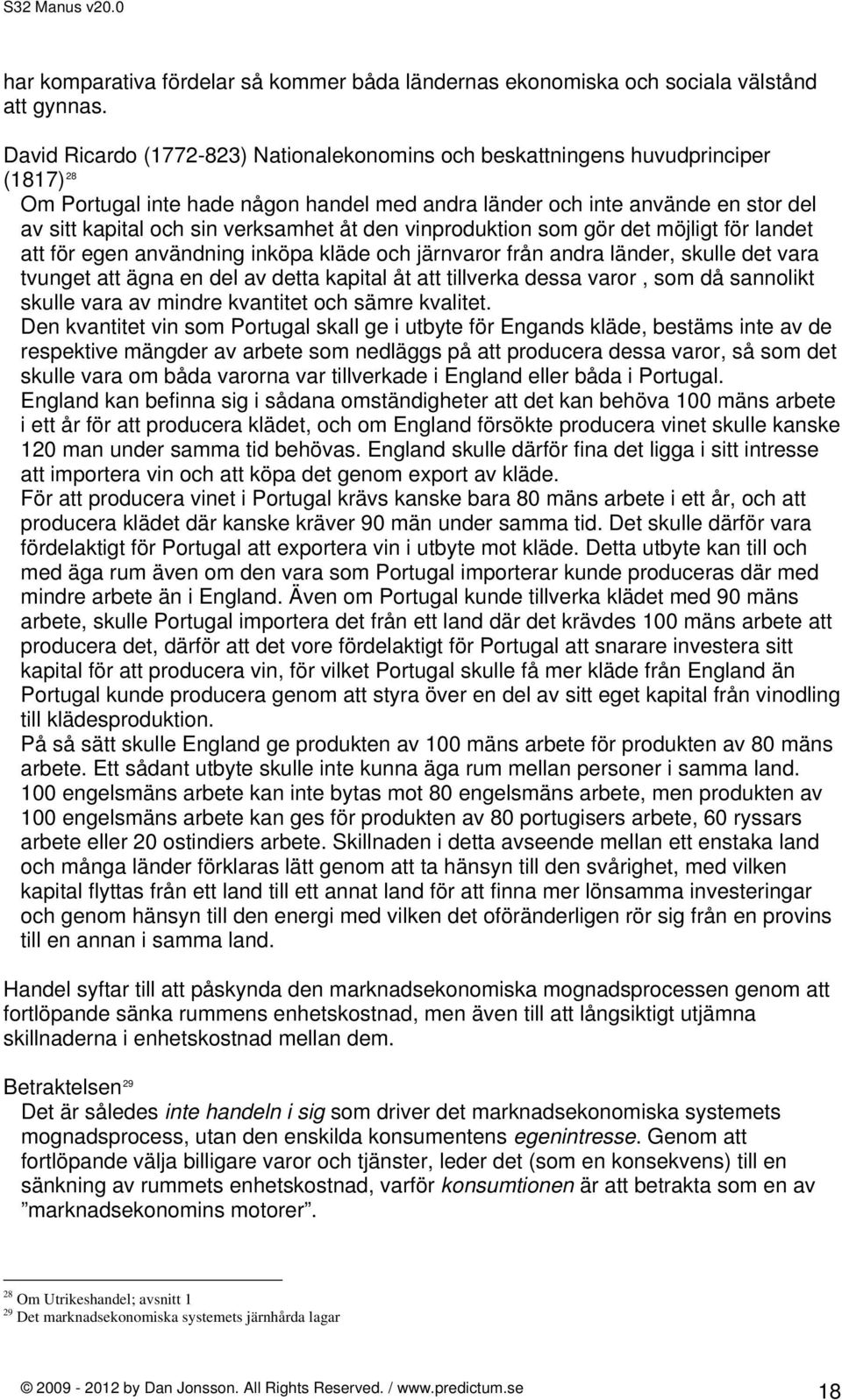 verksamhet åt den vinproduktion som gör det möjligt för landet att för egen användning inköpa kläde och järnvaror från andra länder, skulle det vara tvunget att ägna en del av detta kapital åt att