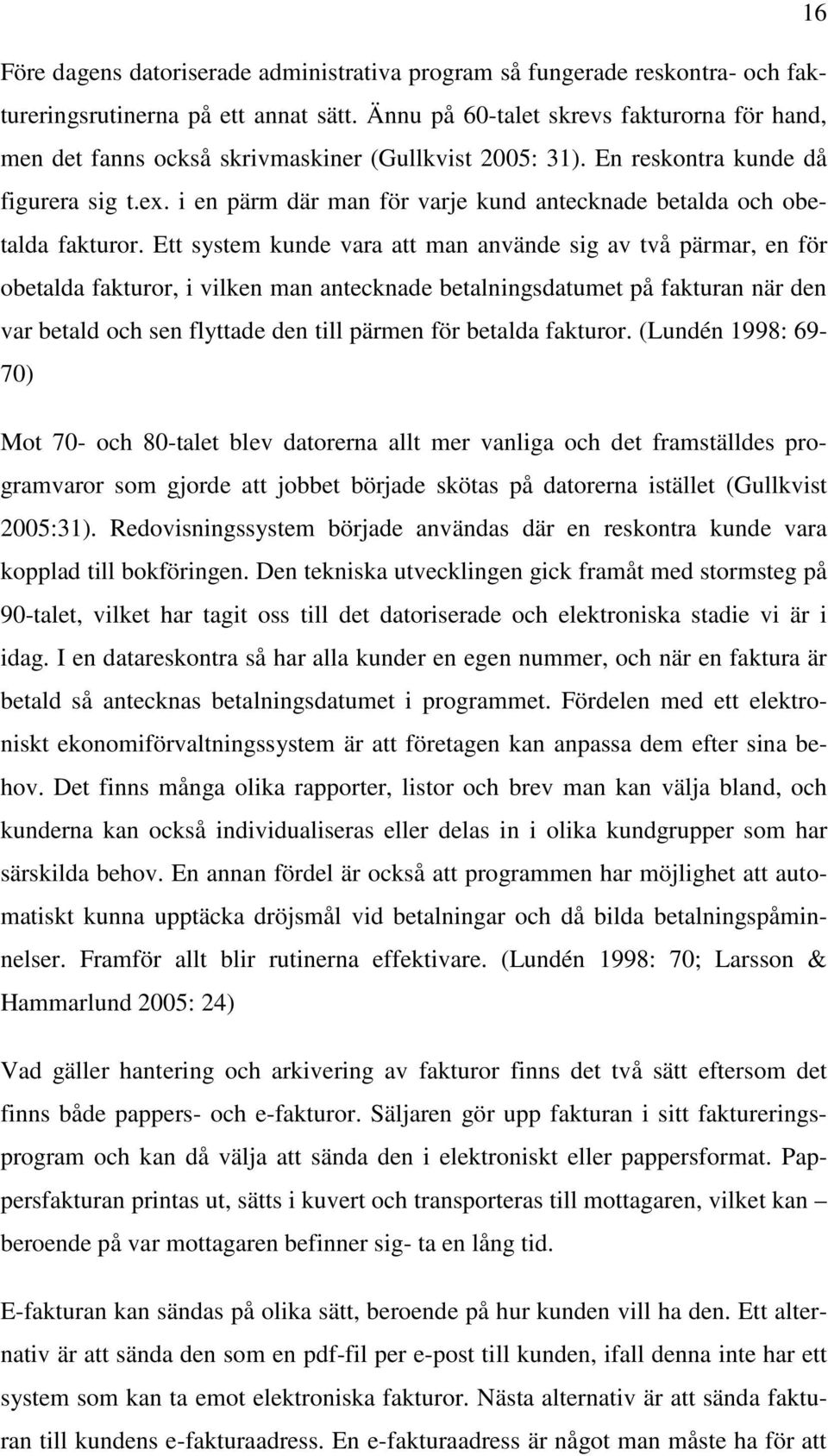 i en pärm där man för varje kund antecknade betalda och obetalda fakturor.