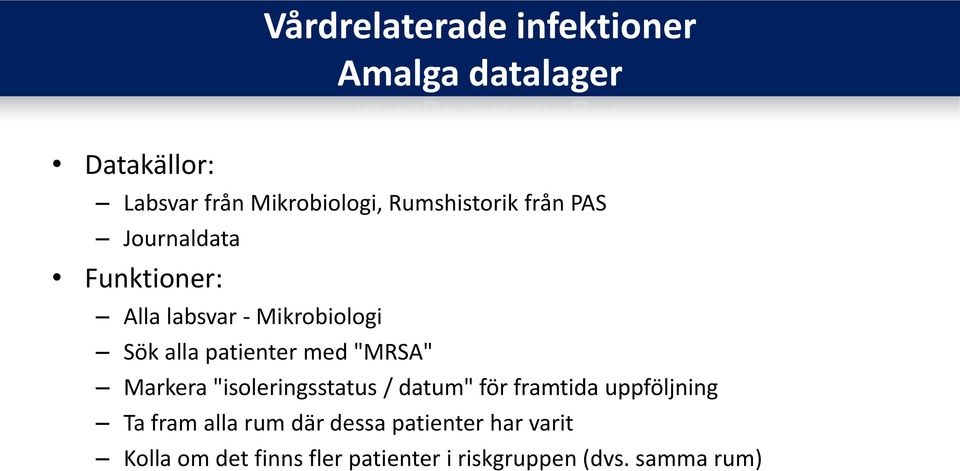 patienter med "MRSA" Markera "isoleringsstatus / datum" för framtida uppföljning Ta fram